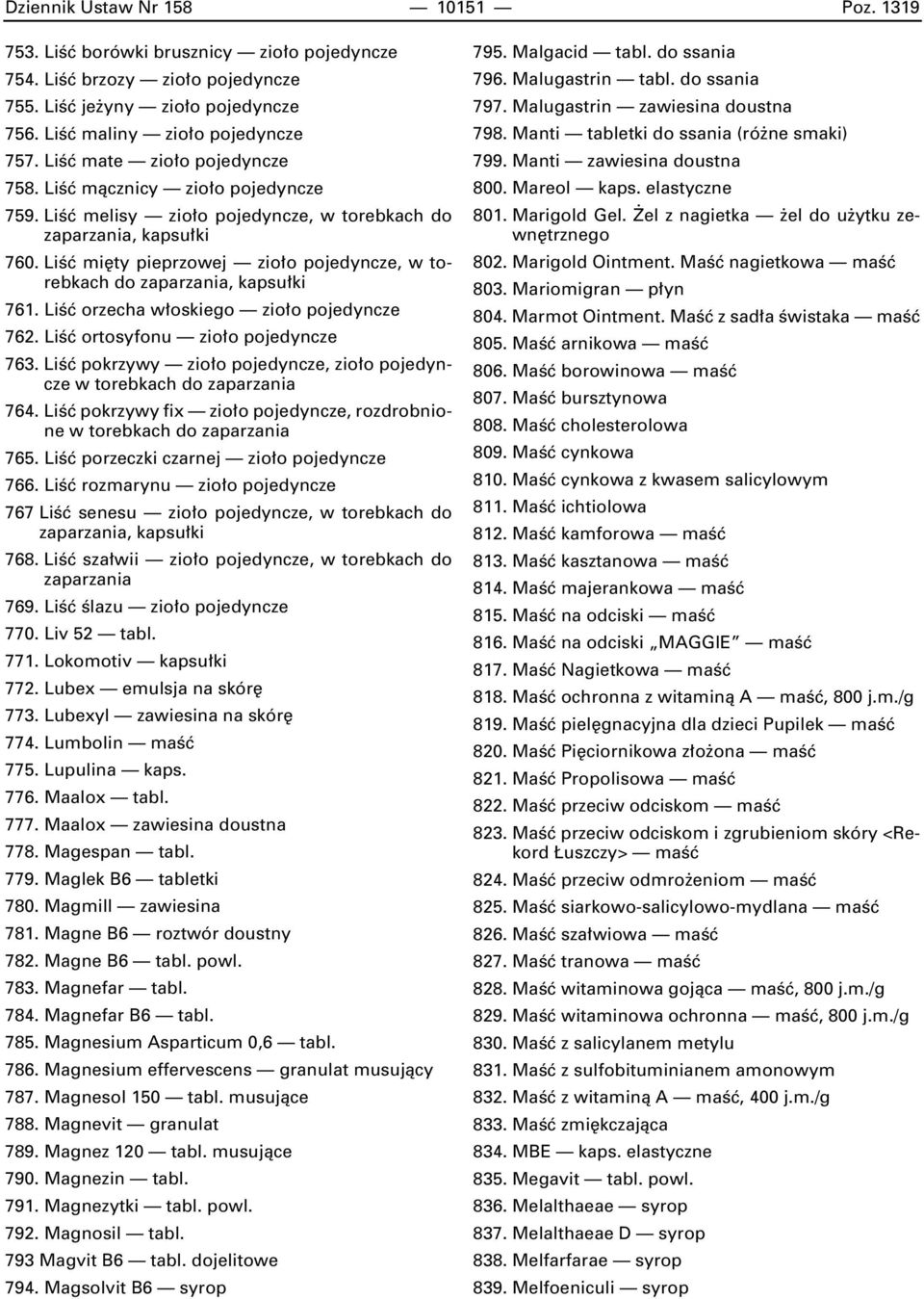 LiÊç orzecha w oskiego zio o pojedyncze 762. LiÊç ortosyfonu zio o pojedyncze 763. LiÊç pokrzywy zio o pojedyncze, zio o pojedyncze w torebkach 764.