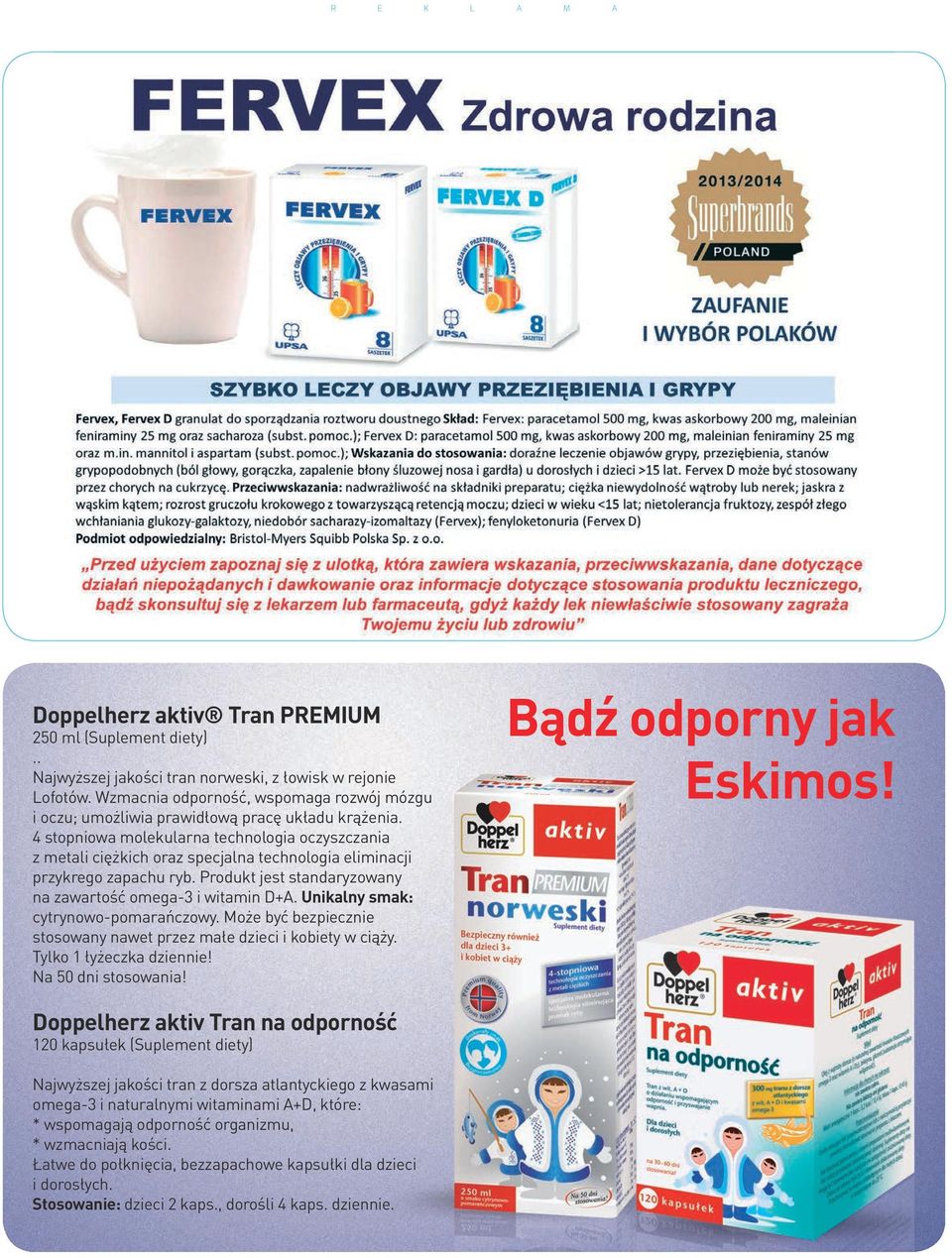 4 stopniowa molekularna technologia oczyszczania z metali ciężkich oraz specjalna technologia eliminacji przykrego zapachu ryb. Produkt jest standaryzowany na zawartość omega-3 i witamin D+A.