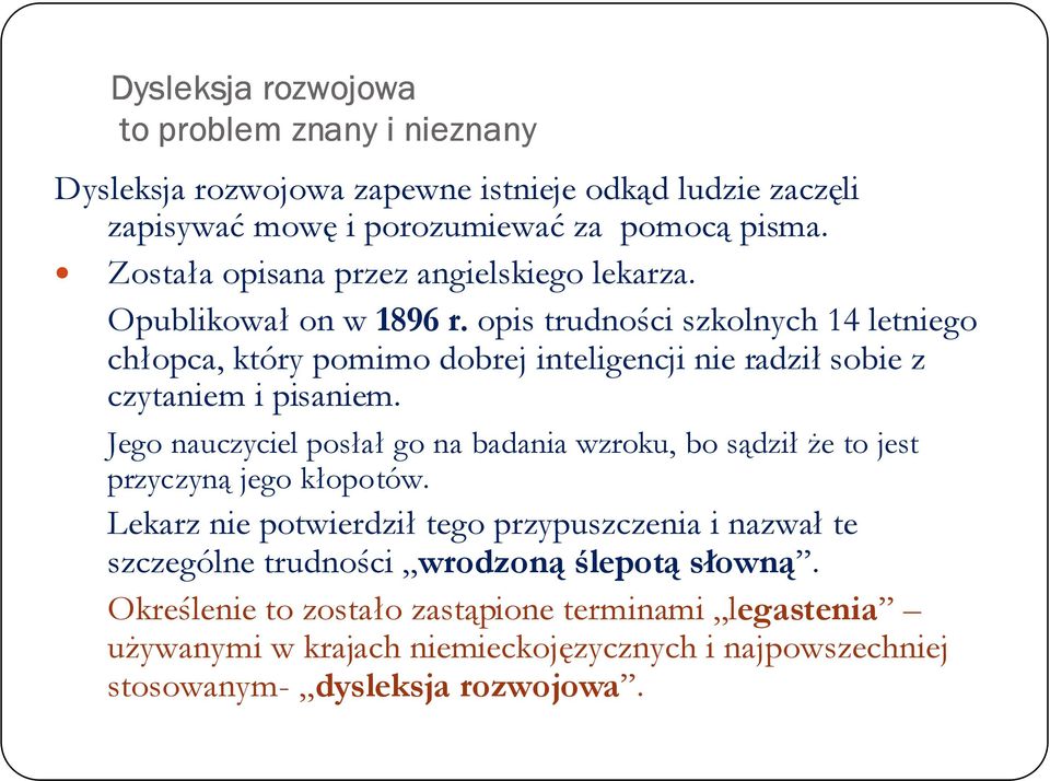 opis trudności szkolnych 14 letniego chłopca, który pomimo dobrej inteligencji nie radził sobie z czytaniem i pisaniem.