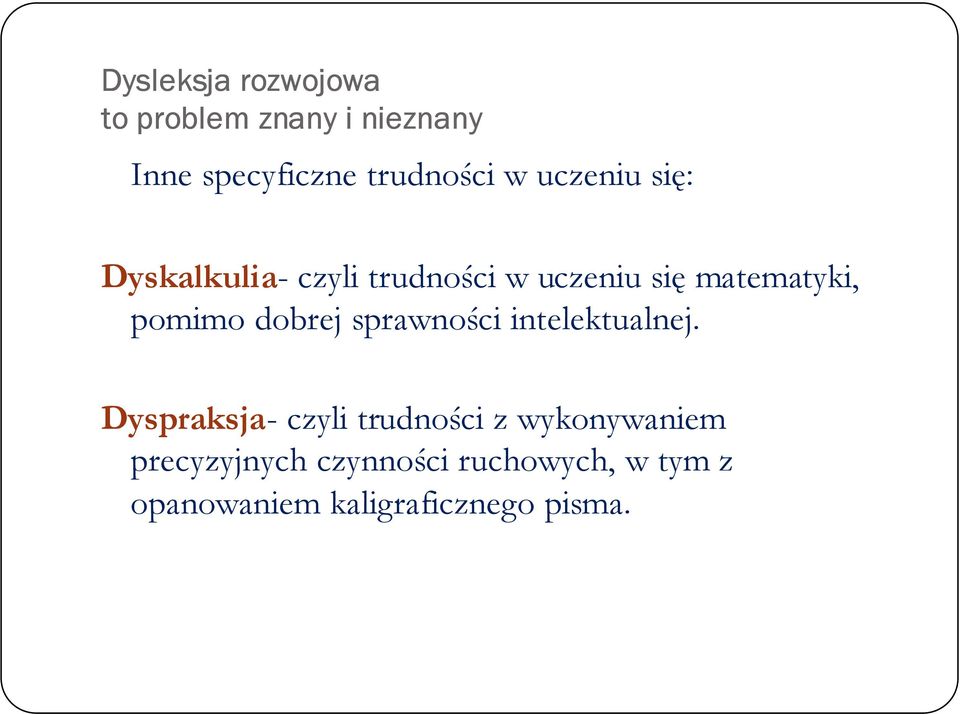 dobrej sprawności intelektualnej.