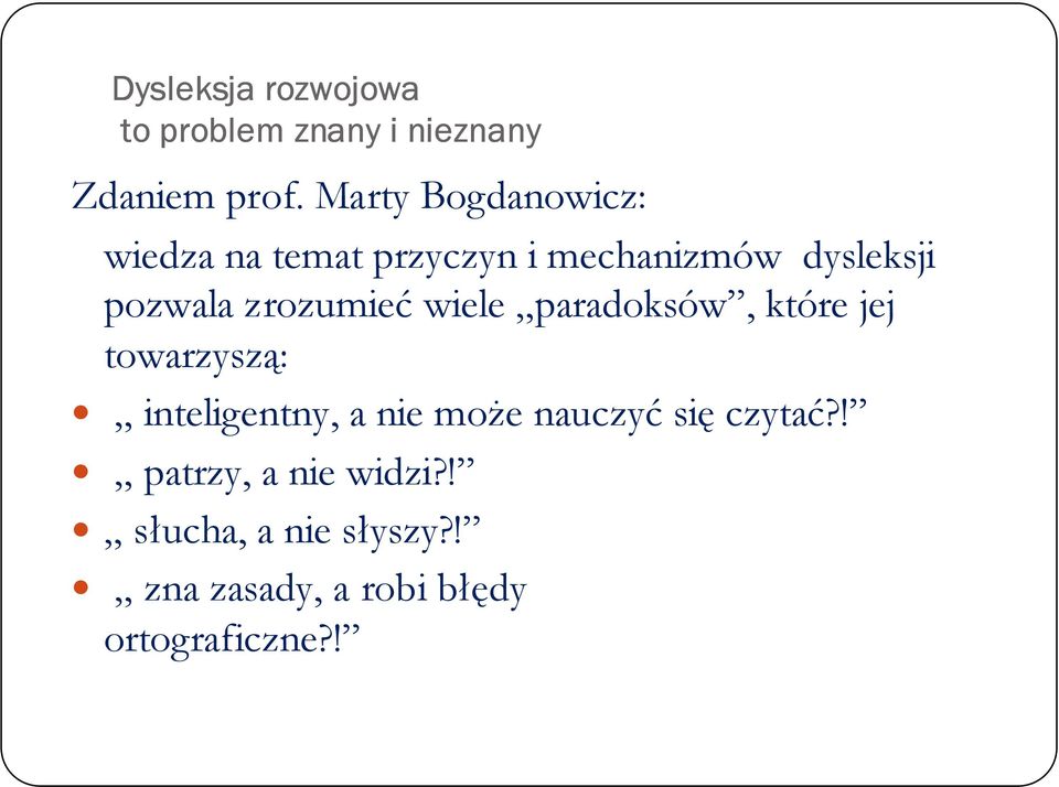 zrozumieć wiele paradoksów, które jej towarzyszą: inteligentny, a nie może