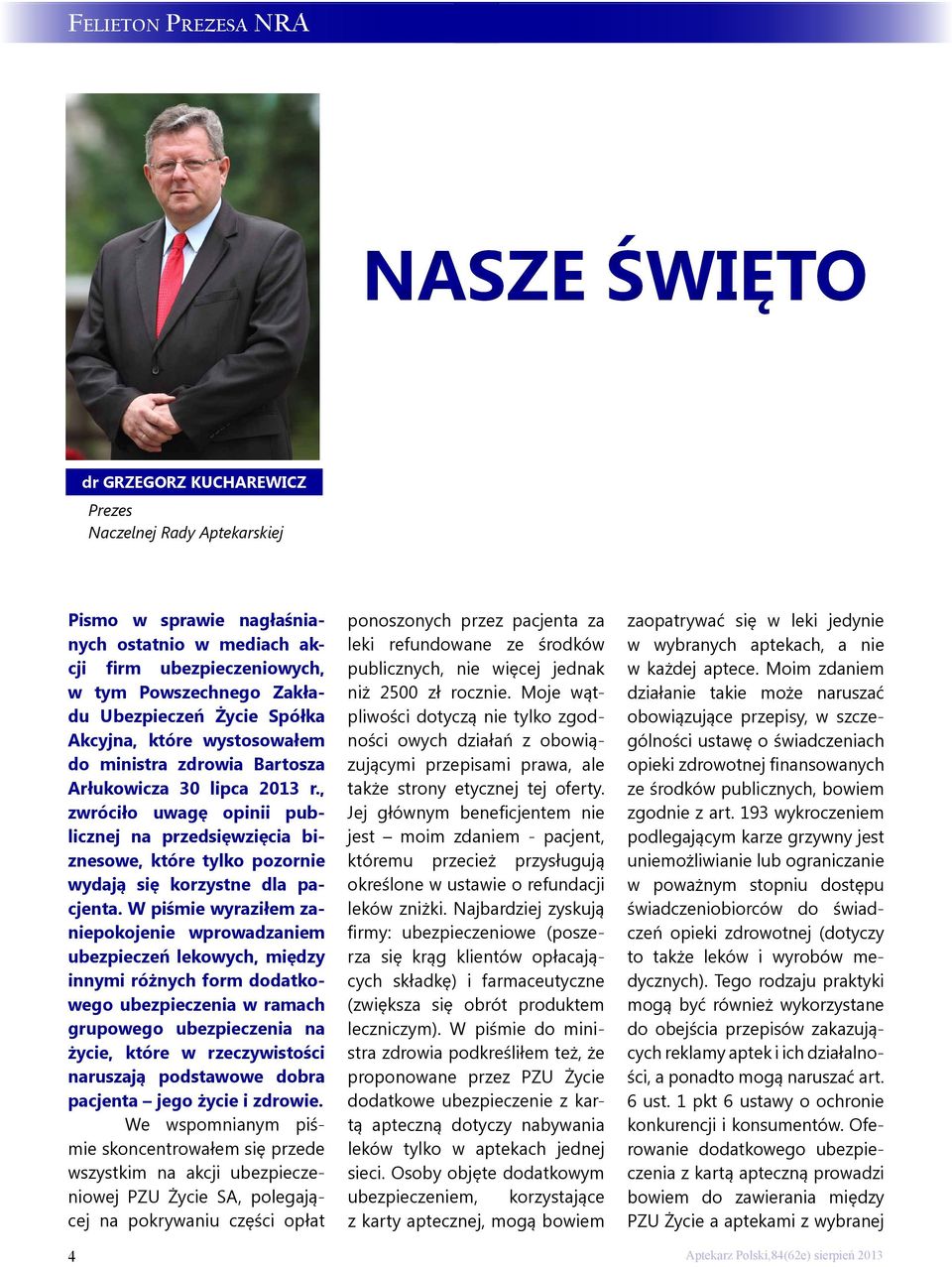 , zwróciło uwagę opinii publicznej na przedsięwzięcia biznesowe, które tylko pozornie wydają się korzystne dla pacjenta.