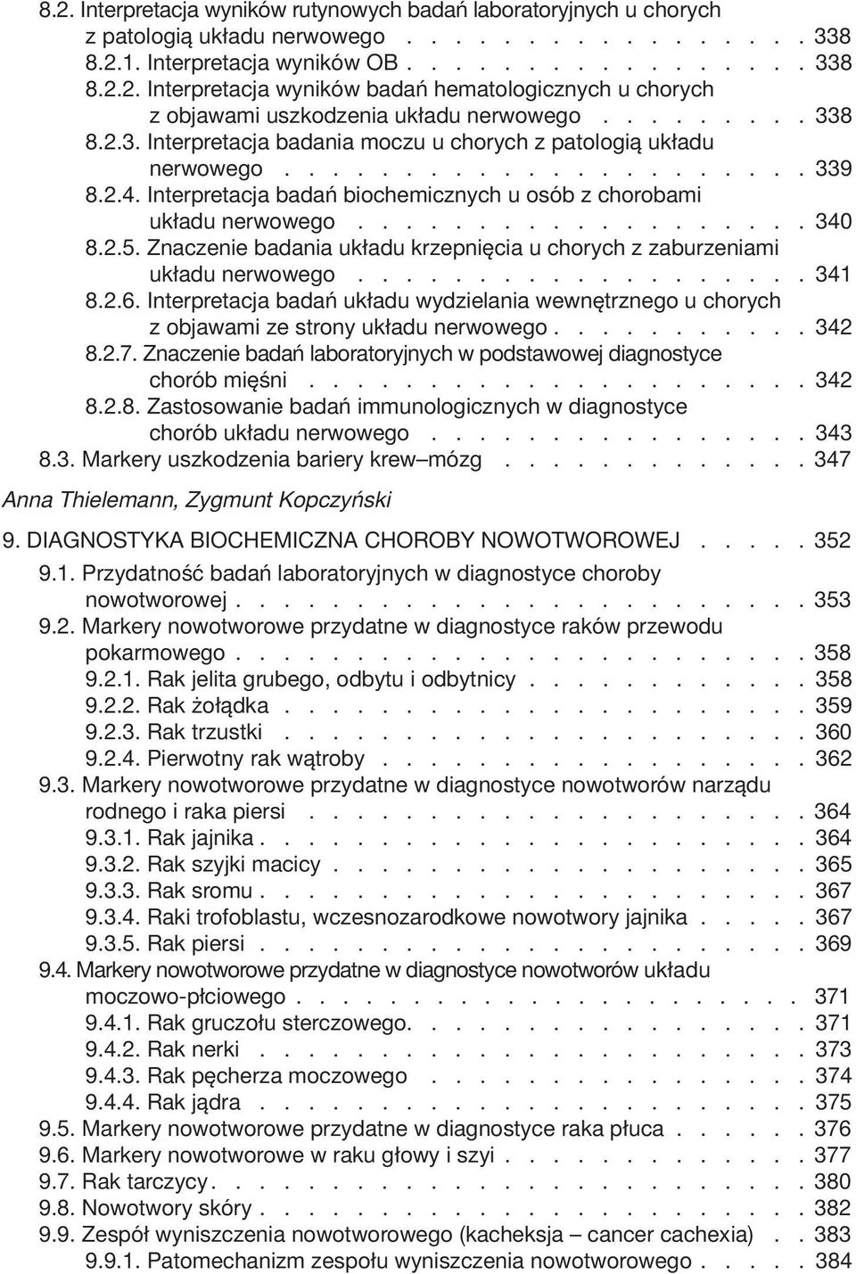 2.5. Znaczenie badania układu krzepnięcia u chorych z zaburzeniami układu nerwowego................... 341 8.2.6.