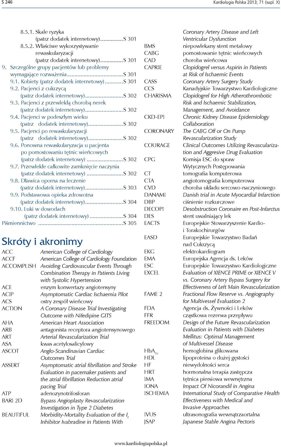 ..s 302 9.4. Pacjenci w podeszłym wieku (patrz dodatek internetowy)...s 302 9.5. Pacjenci po rewaskularyzacji (patrz dodatek internetowy)...s 302 9.6.