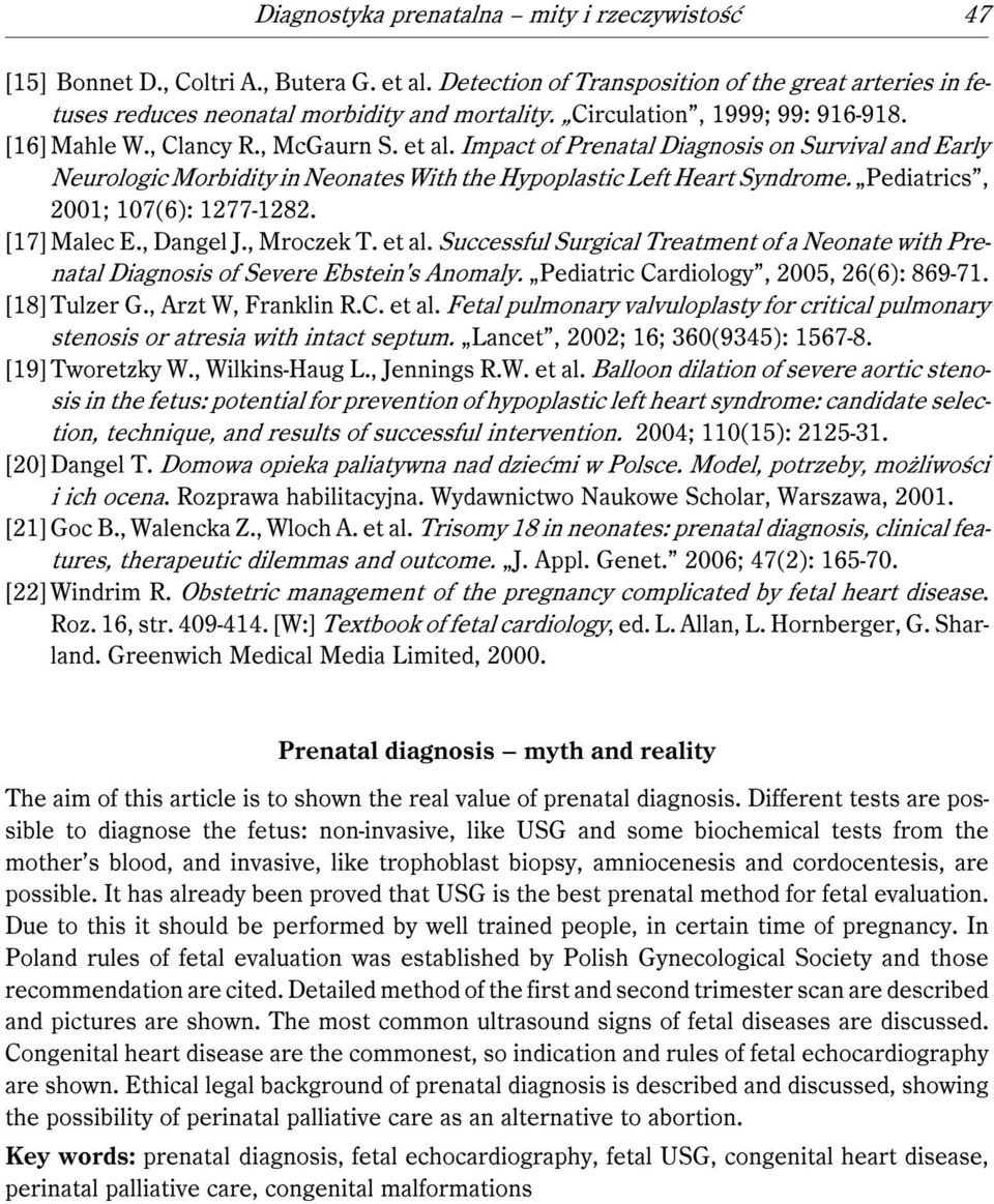 Impact of Prenatal Diagnosis on Survival and Early Neurologic Morbidity in Neonates With the Hypoplastic Left Heart Syndrome. Pediatrics, 2001; 107(6): 1277-1282. [17] Malec E., Dangel J., Mroczek T.