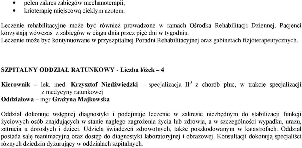 SZPITALNY ODDZIAŁ RATUNKOWY - Liczba łóŝek 4 Kierownik lek. med.