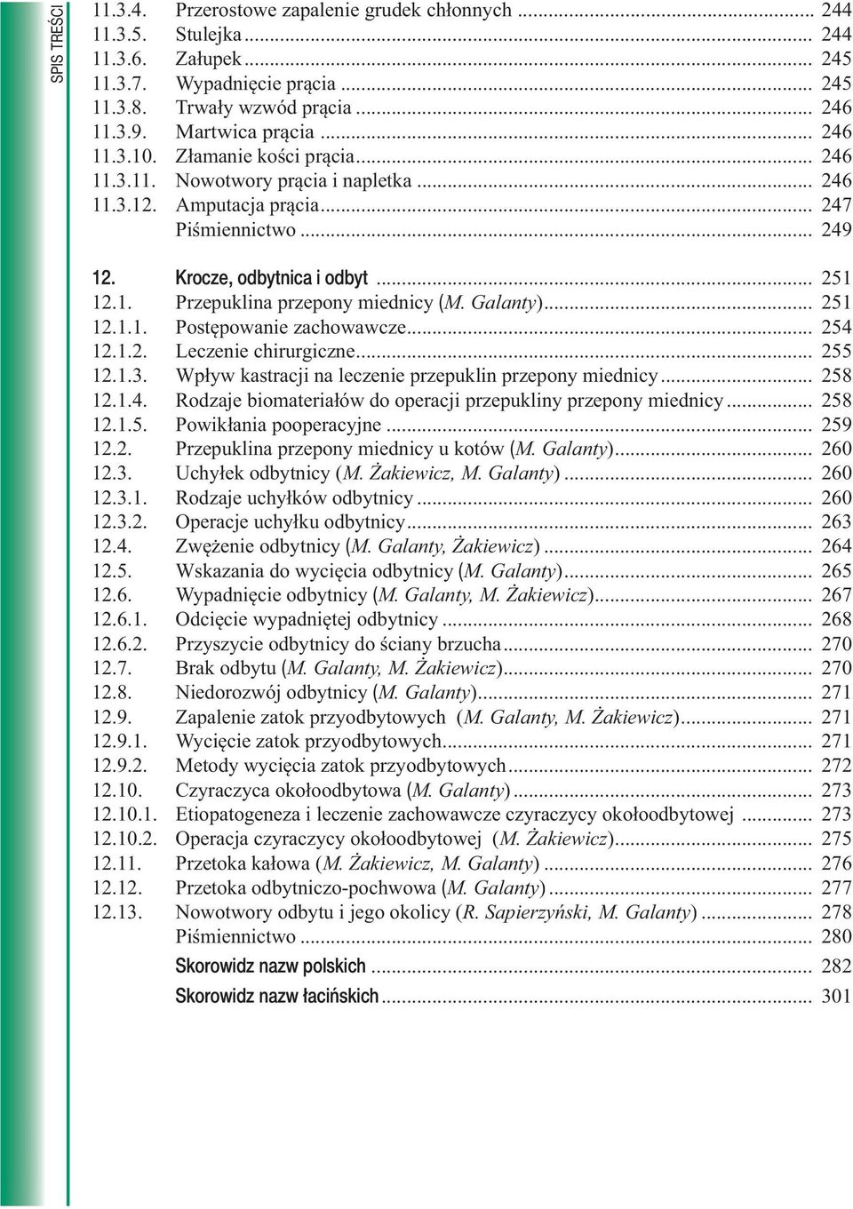 1. Przepuklina przepony miednicy (M. Galanty)... 251 12.1.1. Postępowanie zachowawcze... 254 12.1.2. Leczenie chirurgiczne... 255 12.1.3. Wpływ kastracji na leczenie przepuklin przepony miednicy.