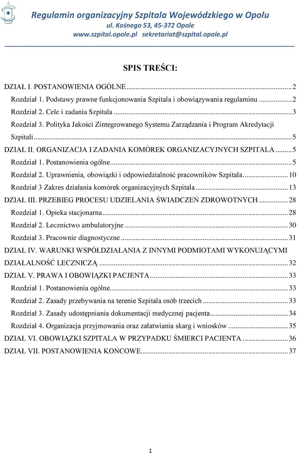 .. 5 Rozdział 2. Uprawnienia, obowiązki i odpowiedzialność pracowników Szpitala... 10 Rozdział 3 Zakres działania komórek organizacyjnych Szpitala... 13 DZIAŁ III.