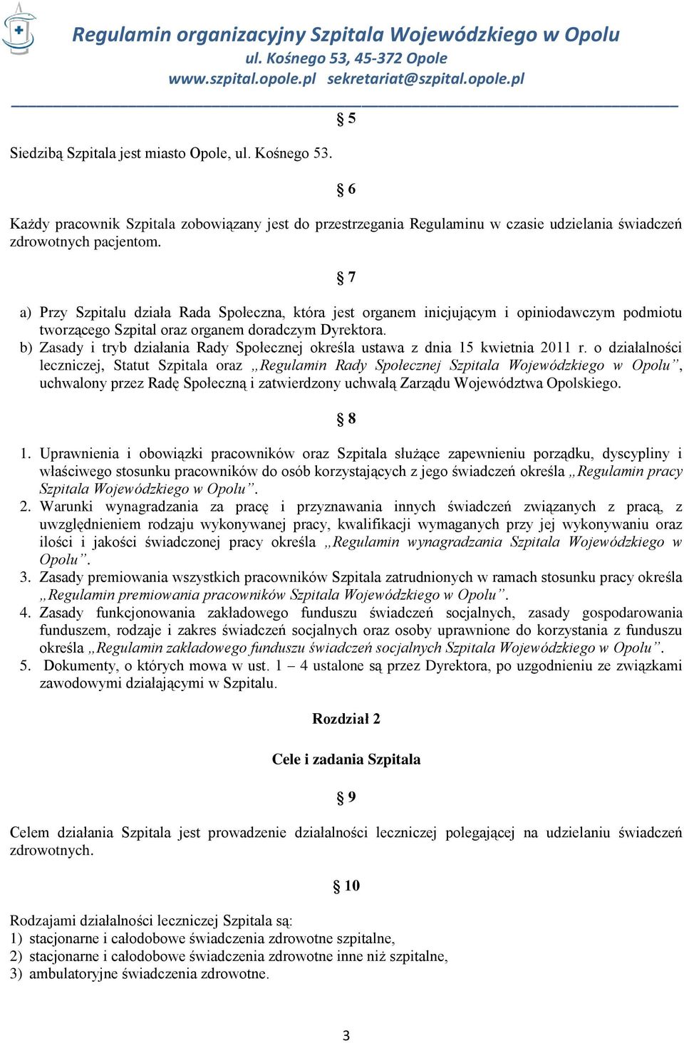 b) Zasady i tryb działania Rady Społecznej określa ustawa z dnia 15 kwietnia 2011 r.