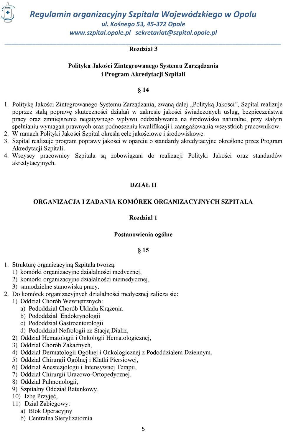 pracy oraz zmniejszenia negatywnego wpływu oddziaływania na środowisko naturalne, przy stałym spełnianiu wymagań prawnych oraz podnoszeniu kwalifikacji i zaangażowania wszystkich pracowników. 2.