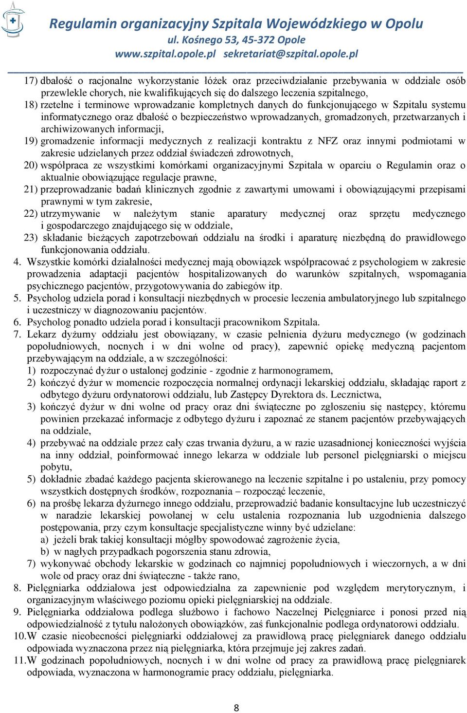 gromadzenie informacji medycznych z realizacji kontraktu z NFZ oraz innymi podmiotami w zakresie udzielanych przez oddział świadczeń zdrowotnych, 20) współpraca ze wszystkimi komórkami