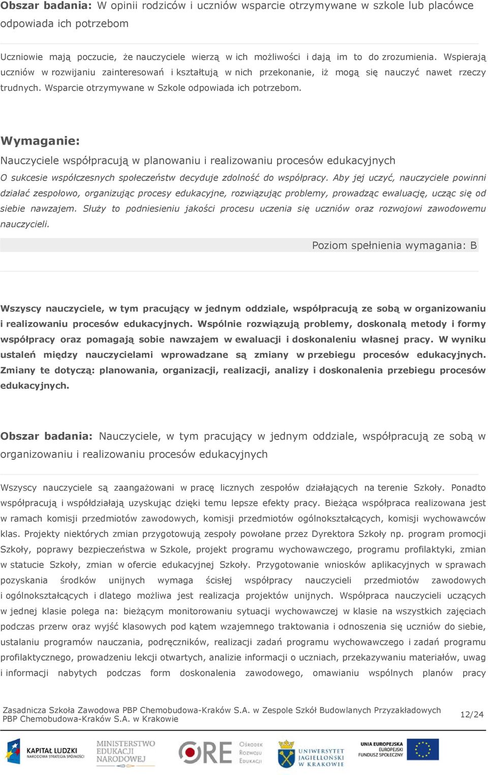 Wymaganie: Nauczyciele współpracują w planowaniu i realizowaniu procesów edukacyjnych O sukcesie współczesnych społeczeństw decyduje zdolność do współpracy.