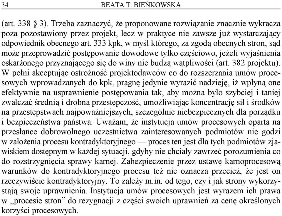 333 kpk, w myśl którego, za zgodą obecnych stron, sąd może przeprowadzić postępowanie dowodowe tylko częściowo, jeżeli wyjaśnienia oskarżonego przyznającego się do winy nie budzą wątpliwości (art.