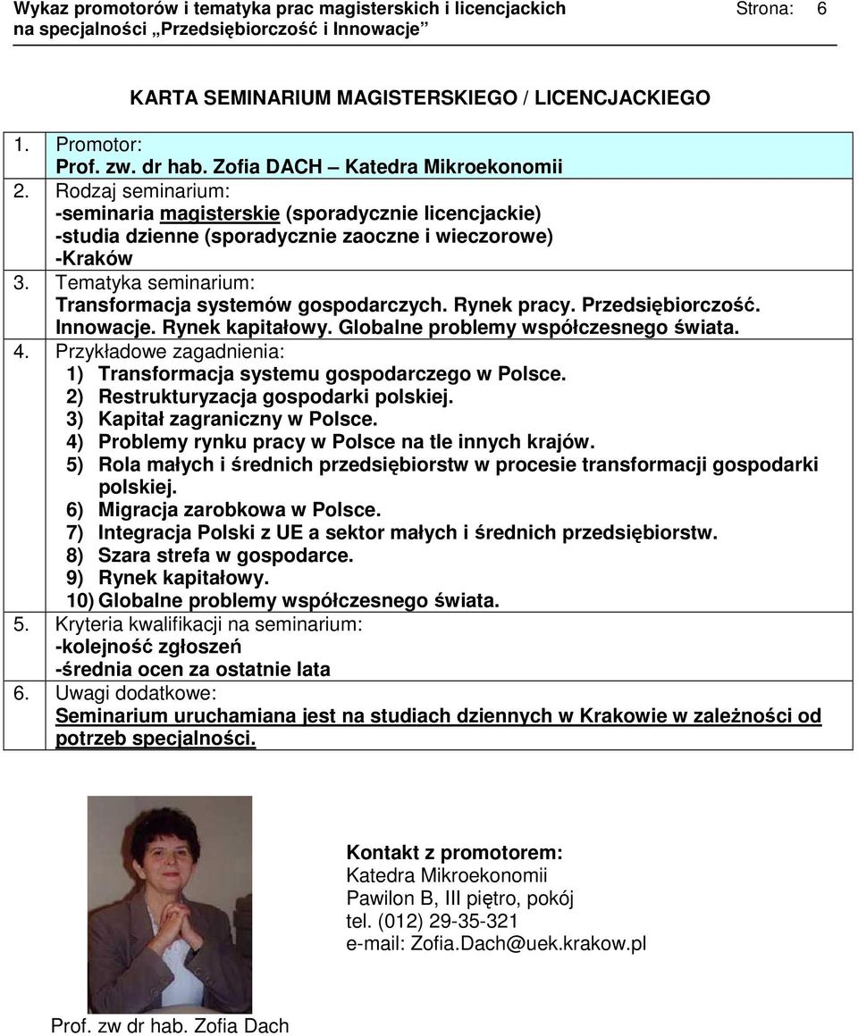 Przedsiębiorczość. Innowacje. Rynek kapitałowy. Globalne problemy współczesnego świata. 1) Transformacja systemu gospodarczego w Polsce. 2) Restrukturyzacja gospodarki polskiej.