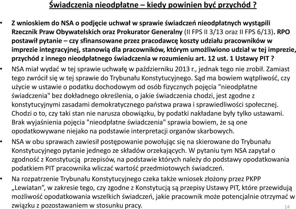 RPO postawił pytanie czy sfinansowane przez pracodawcę koszty udziału pracowników w imprezie integracyjnej, stanowią dla pracowników, którym umożliwiono udział w tej imprezie, przychód z innego