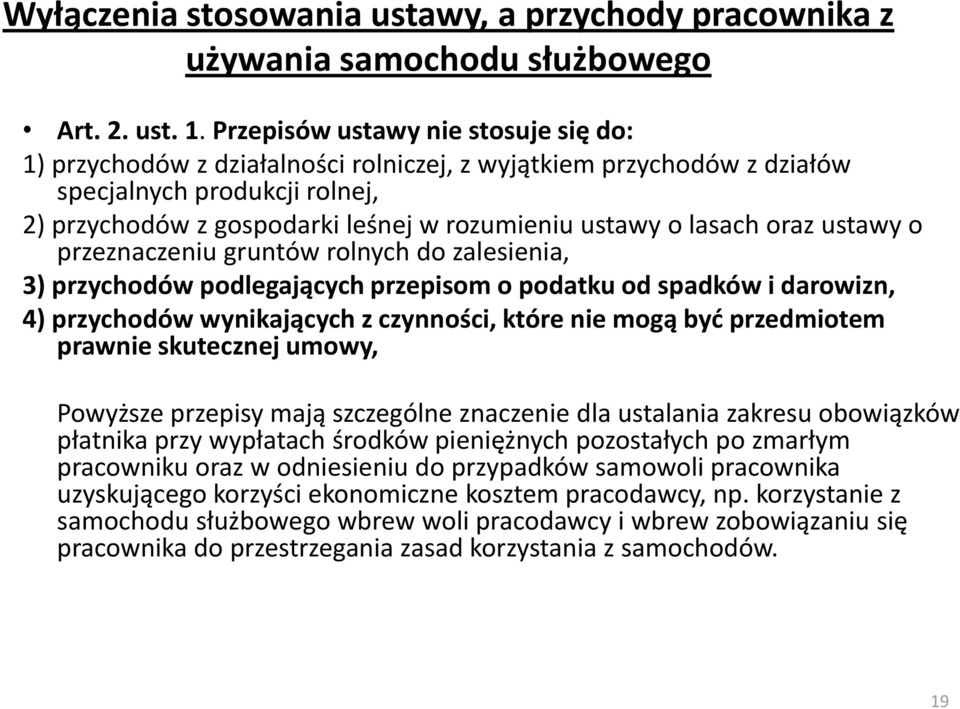 lasach oraz ustawy o przeznaczeniu gruntów rolnych do zalesienia, 3) przychodów podlegających przepisom o podatku od spadków i darowizn, 4) przychodów wynikających z czynności, które nie mogą być