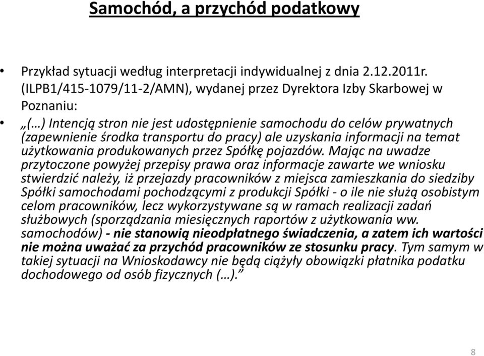 uzyskania informacji na temat użytkowania produkowanych przez Spółkę pojazdów.