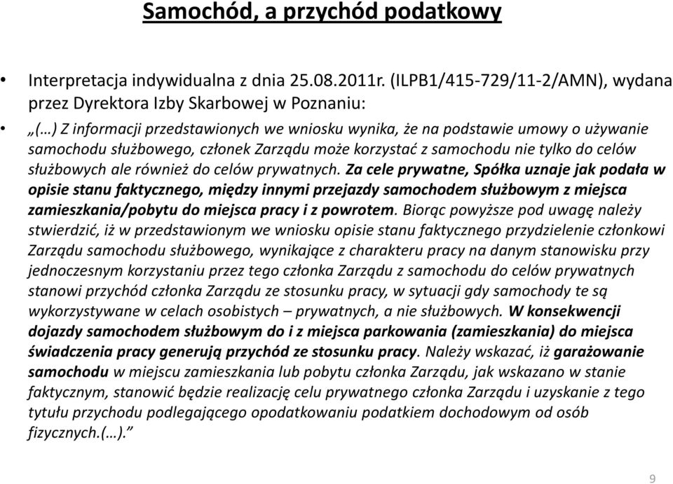 może korzystać z samochodu nie tylko do celów służbowych ale również do celów prywatnych.