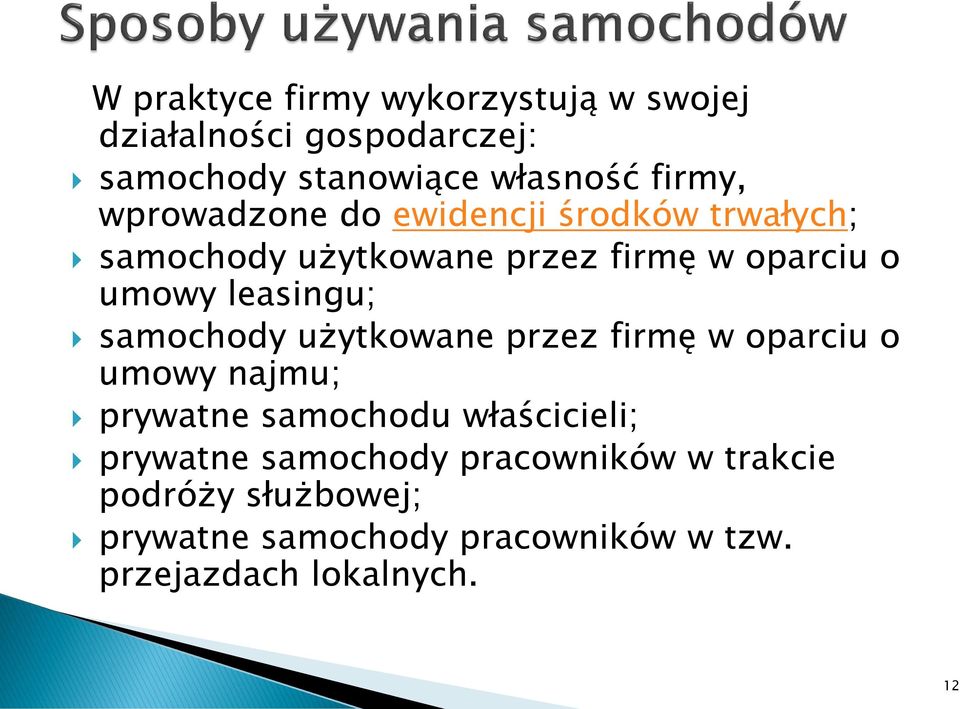 samochody użytkowane przez firmę w oparciu o umowy najmu; prywatne samochodu właścicieli; prywatne