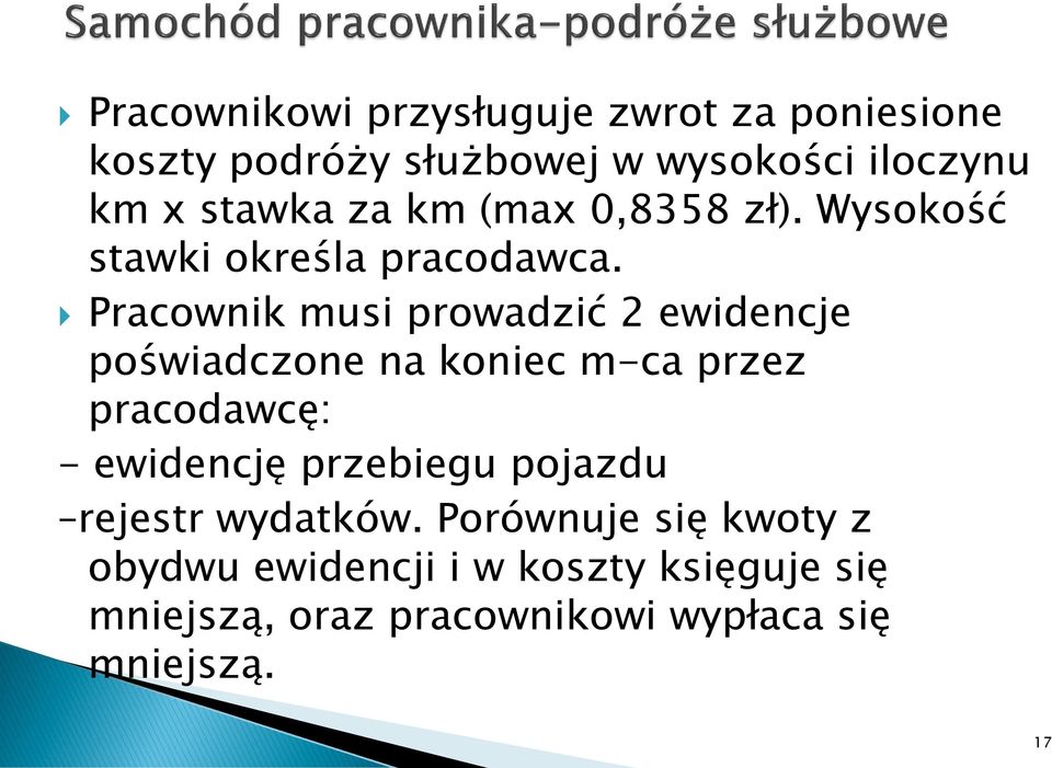 Pracownik musi prowadzić 2 ewidencje poświadczone na koniec m-ca przez pracodawcę: - ewidencję