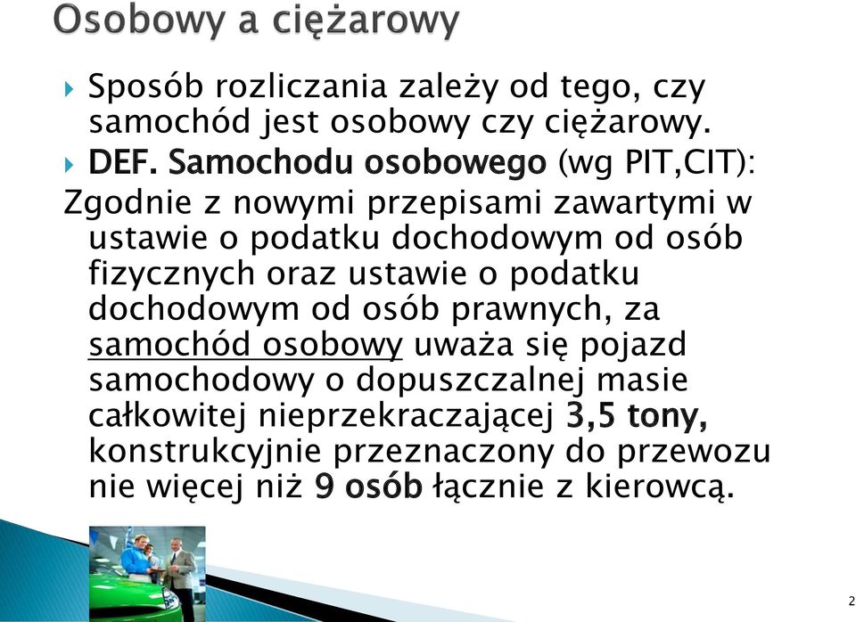 fizycznych oraz ustawie o podatku dochodowym od osób prawnych, za samochód osobowy uważa się pojazd samochodowy