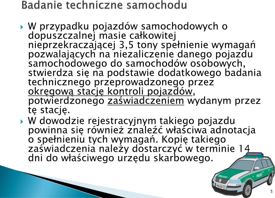 stację kontroli pojazdów, potwierdzonego zaświadczeniem wydanym przez tę stację.