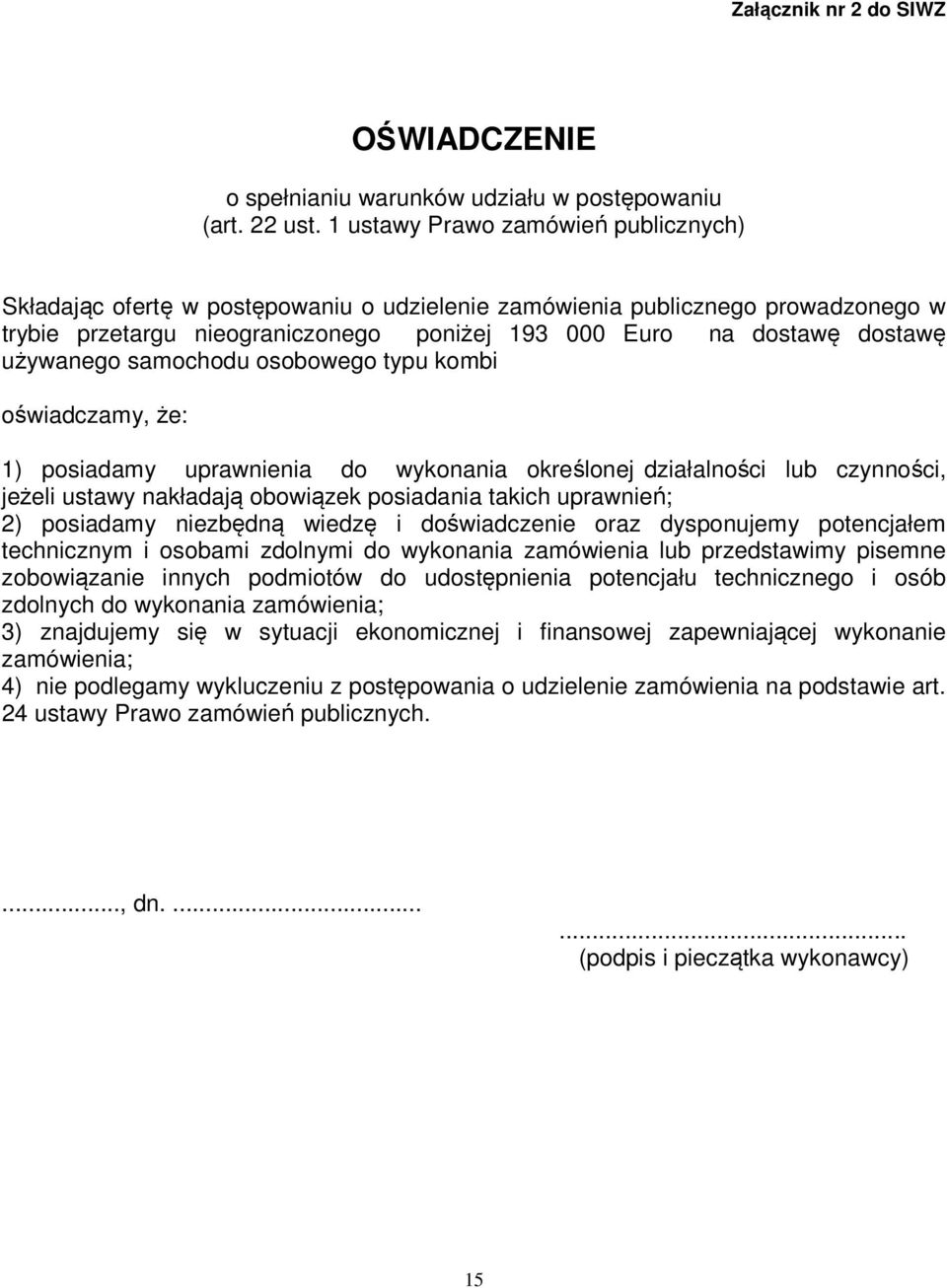 używanego samochodu osobowego typu kombi oświadczamy, że: 1) posiadamy uprawnienia do wykonania określonej działalności lub czynności, jeżeli ustawy nakładają obowiązek posiadania takich uprawnień;