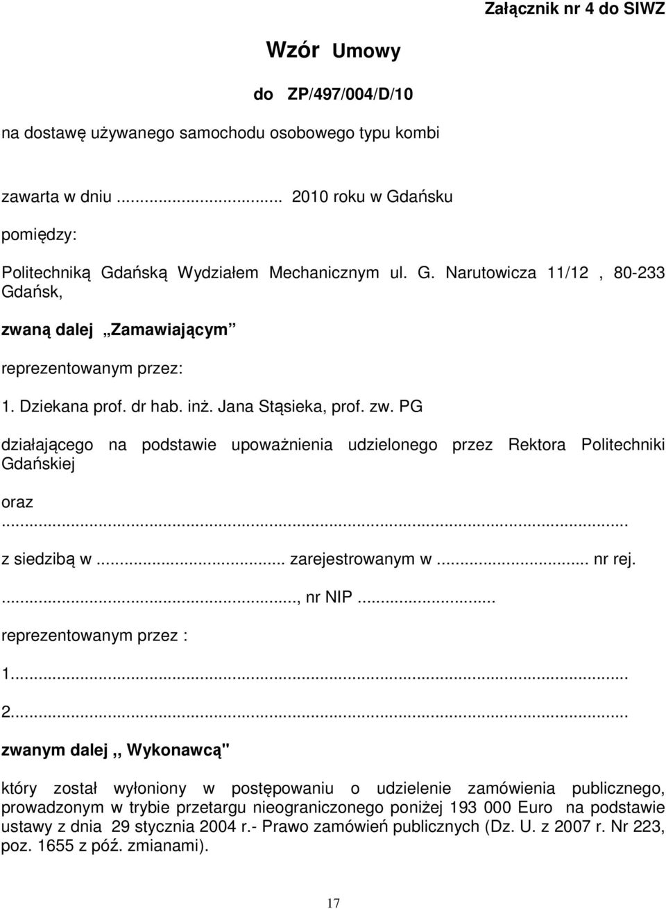 .. z siedzibą w... zarejestrowanym w... nr rej...., nr NIP... reprezentowanym przez : 1... 2.