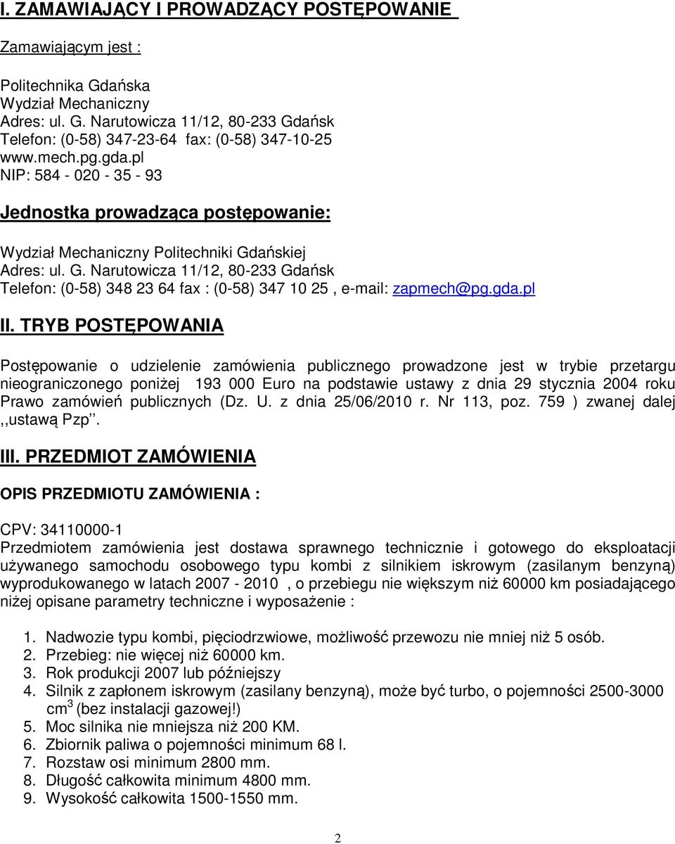 ańskiej Adres: ul. G. Narutowicza 11/12, 80-233 Gdańsk Telefon: (0-58) 348 23 64 fax : (0-58) 347 10 25, e-mail: zapmech@pg.gda.pl II.