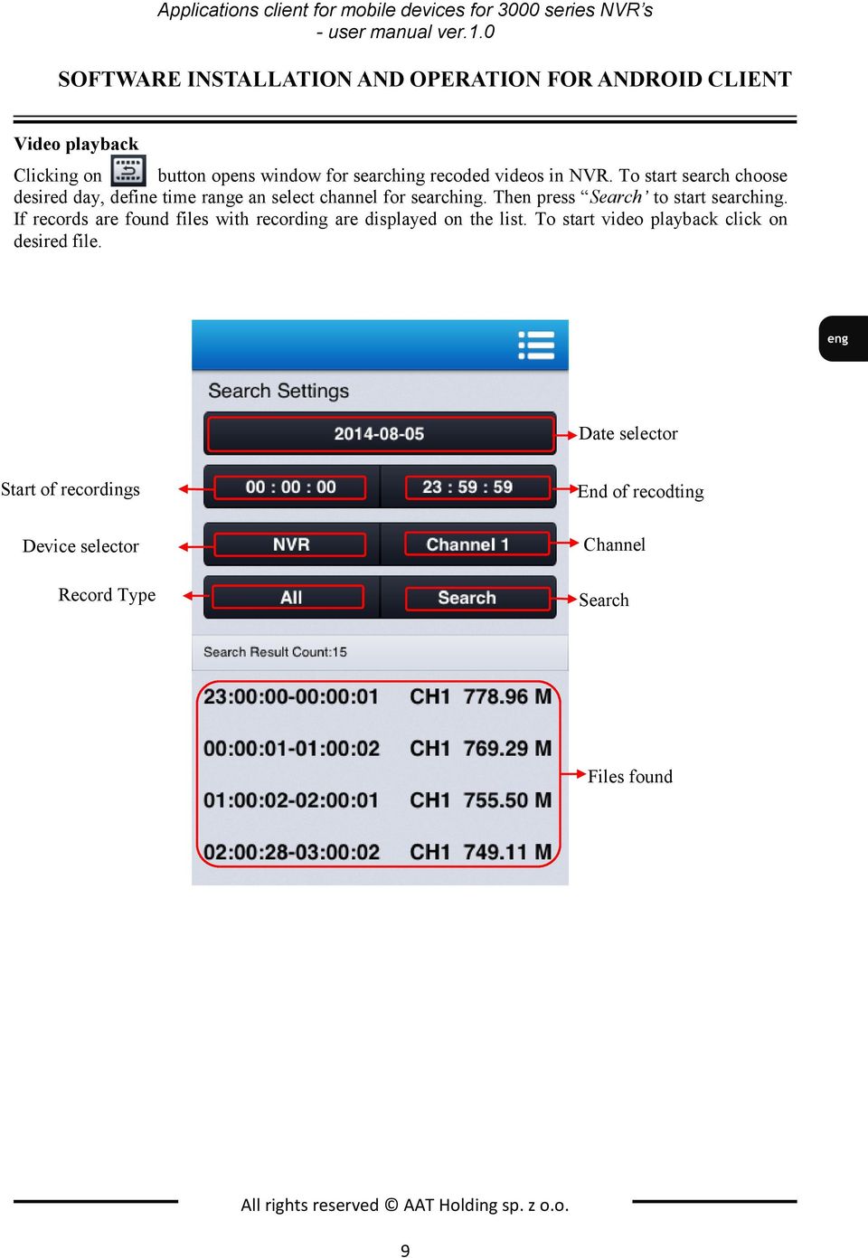 To start search choose desired day, define time range an select channel for searching. Then press Search to start searching.