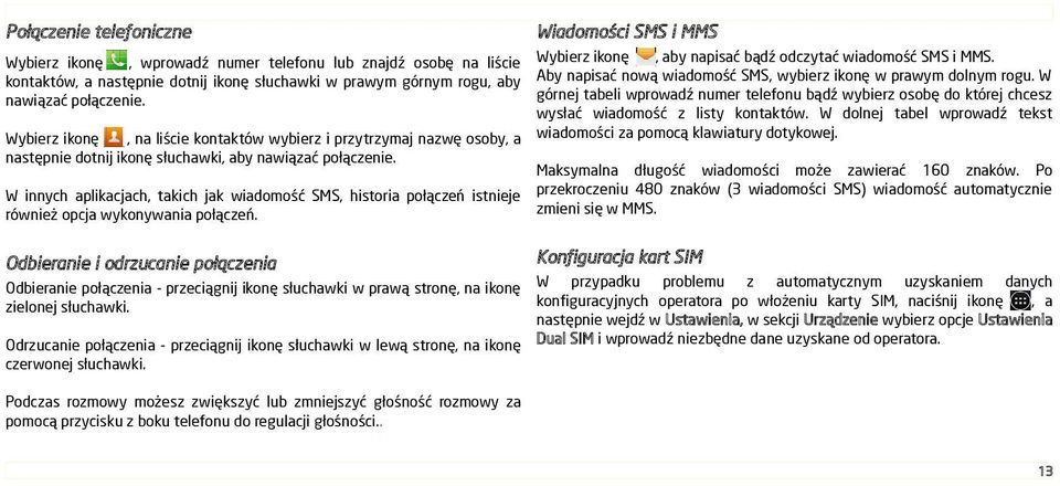 W dolnej tabel wprowadź tekst Wybierz ikonę, na liście kontaktów wybierz i przytrzymaj nazwę osoby, a wiadomości za pomocą klawiatury dotykowej.