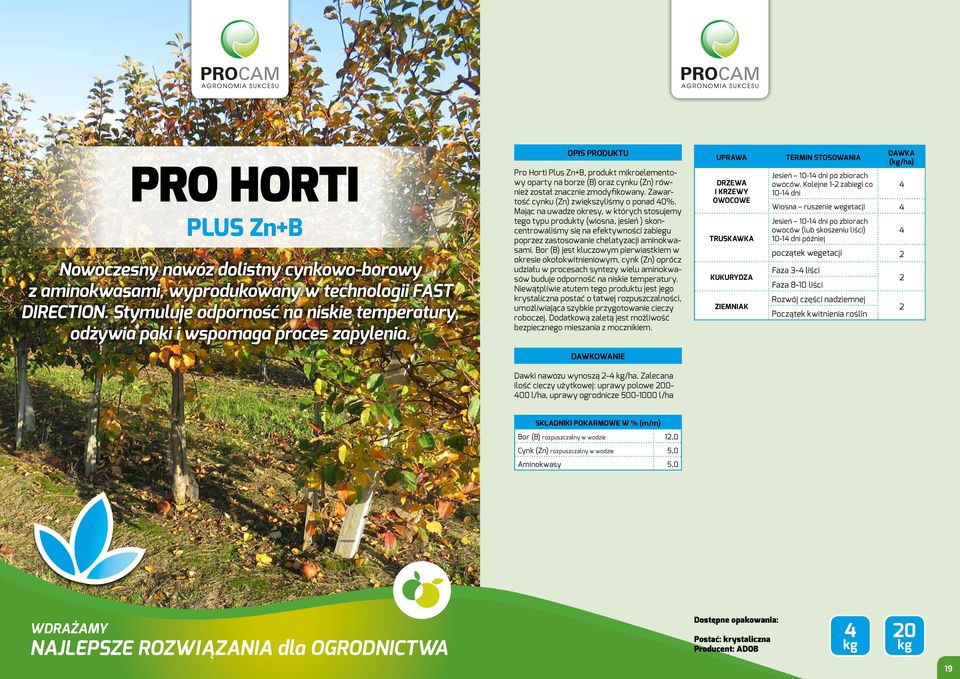 OPIS PRODUKTU Pro Horti Plus ZnB, produkt mikroelementowy oparty na borze (B) oraz cynku (Zn) również został znacznie zmodyfikowany. Zawartość cynku (Zn) zwiększyliśmy o ponad 40%.