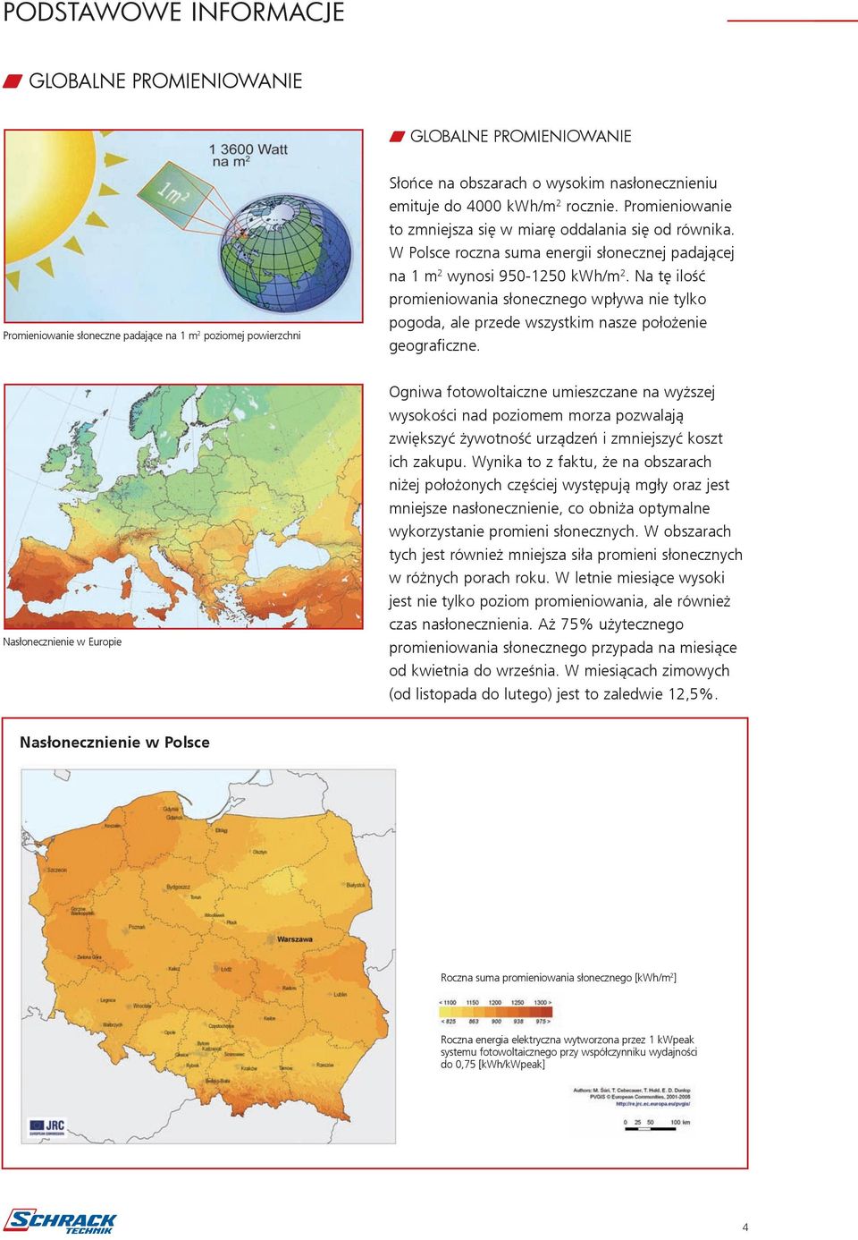 Na tę ilość promieniowania słonecznego wpływa nie tylko pogoda, ale przede wszystkim nasze położenie geograficzne.