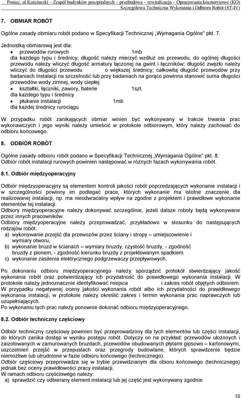 gwint i łączników; długość zwężki należy wliczyć do długości przewodu o większej średnicy; całkowitą długość przewodów przy badaniach instalacji na szczelność lub przy badaniach na gorąco powinna