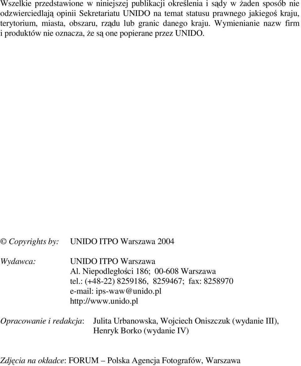 Copyrights by: UNIDO ITPO Warszawa 2004 Wydawca: UNIDO ITPO Warszawa Al. Niepodległoci 186; 00-608 Warszawa tel.