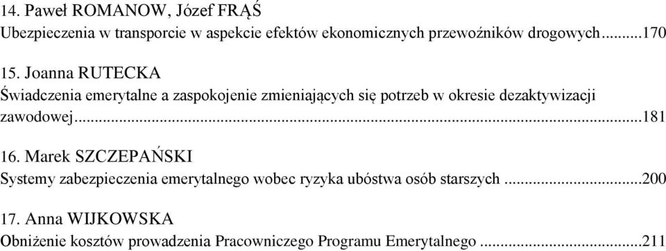 Joanna RUTECKA Świadczenia emerytalne a zaspokojenie zmieniających się potrzeb w okresie dezaktywizacji