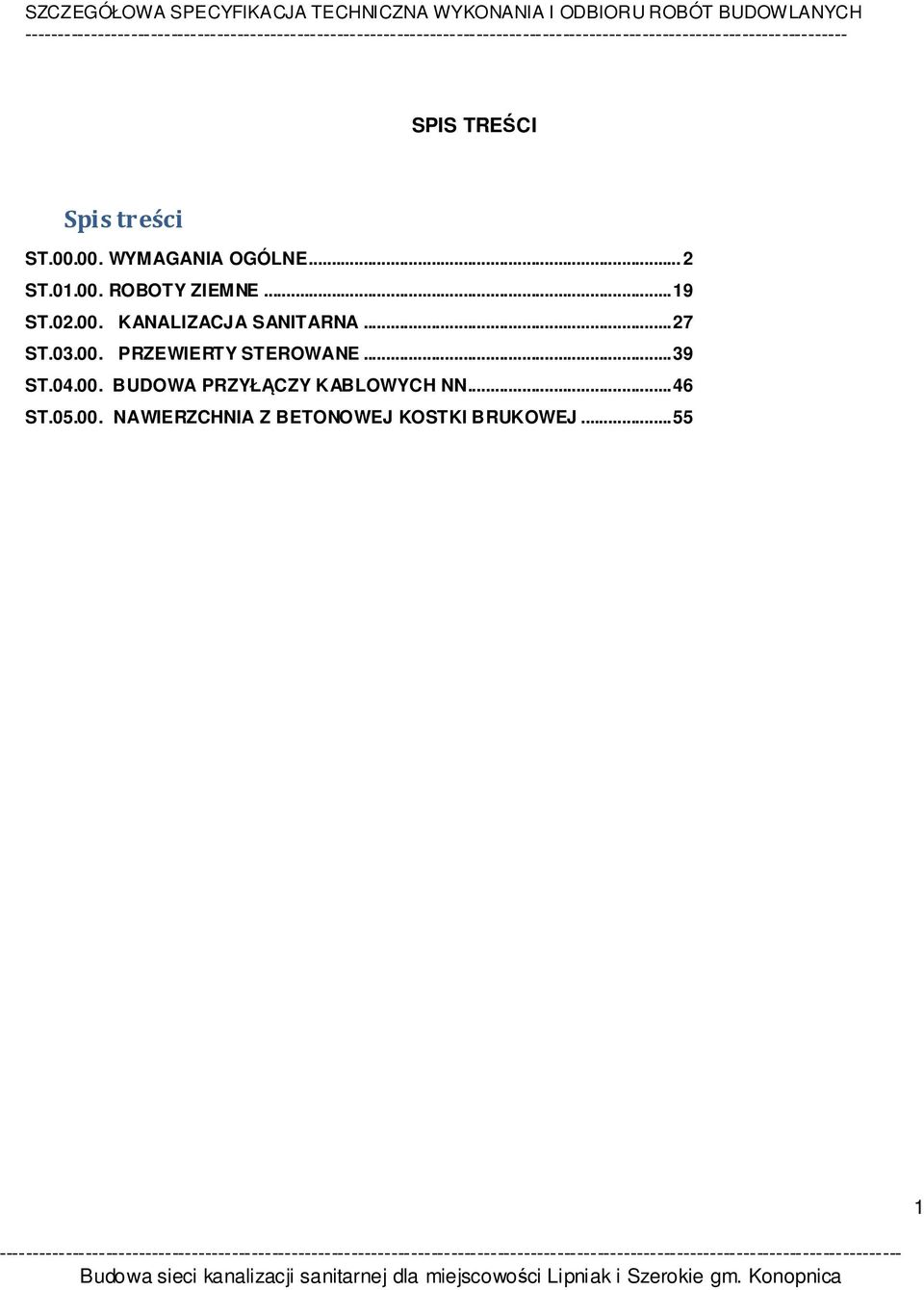 .. 39 ST.04.00. BUDOWA PRZYŁĄCZY KABLOWYCH NN... 46 ST.05.00. NAWIERZCHNIA Z BETONOWEJ KOSTKI BRUKOWEJ.