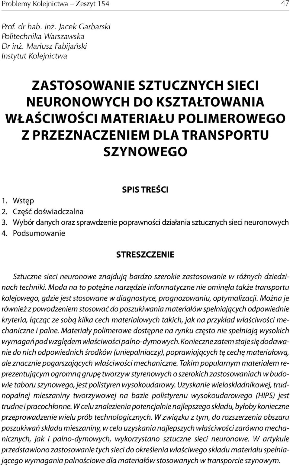 Część doświadczalna 3. Wybór danych oraz sprawdzenie poprawności działania sztucznych sieci neuronowych 4.