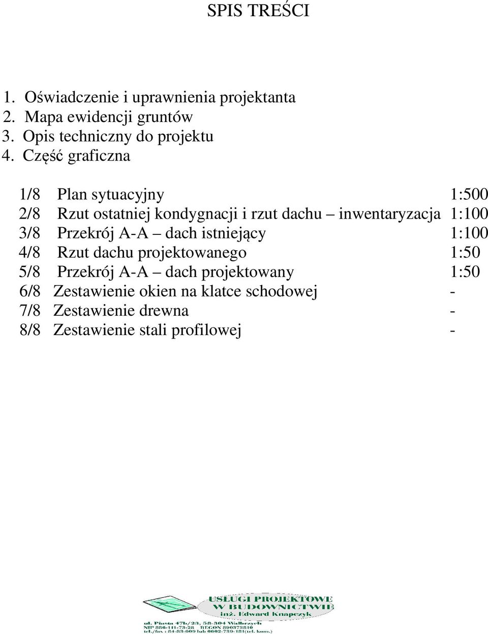 Część graficzna 1/8 Plan sytuacyjny 1:500 2/8 Rzut ostatniej kondygnacji i rzut dachu inwentaryzacja 1:100