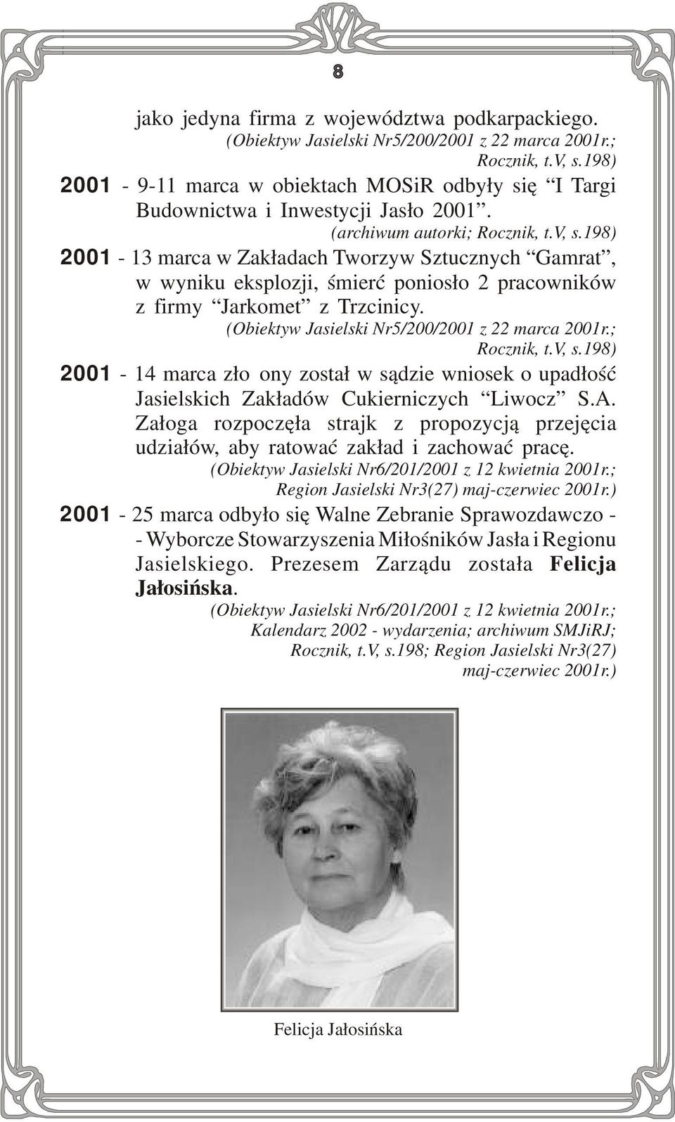 198) 2001-13 marca w Zakładach Tworzyw Sztucznych Gamrat, w wyniku eksplozji, śmierć poniosło 2 pracowników z firmy Jarkomet z Trzcinicy. (Obiektyw Jasielski Nr5/200/2001 z 22 marca 2001r.