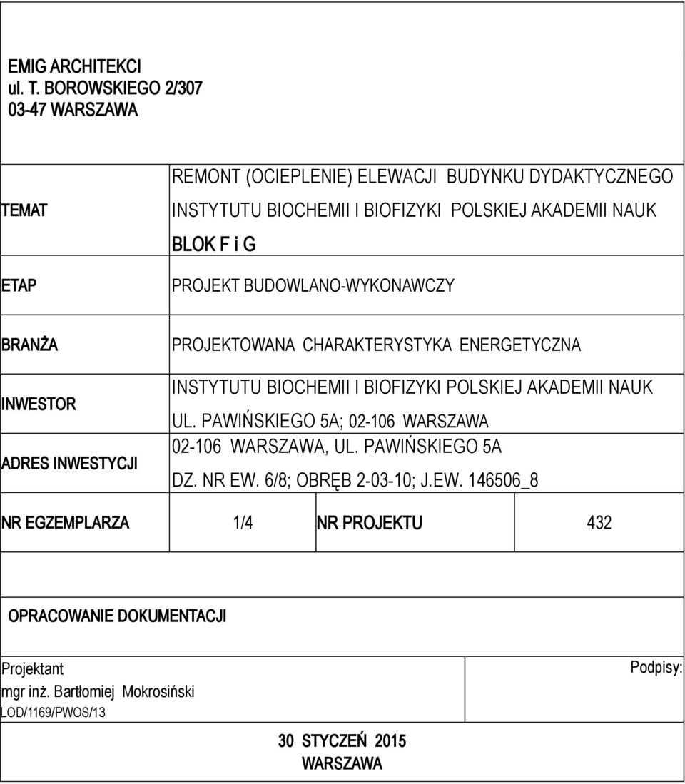 BLOK F i G PROJEKT BUDOWLANO-WYKONAWCZY BRANŻA INWESTOR ADRES INWESTYCJI PROJEKTOWANA CHARAKTERYSTYKA ENERGETYCZNA INSTYTUTU BIOCHEMII I BIOFIZYKI