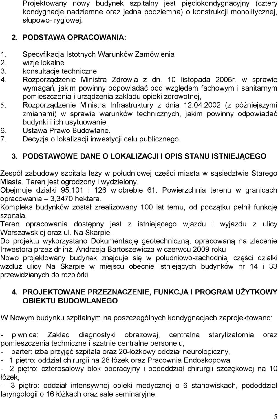 w sprawie wymagań, jakim powinny odpowiadać pod względem fachowym i sanitarnym pomieszczenia i urządzenia zakładu opieki zdrowotnej, 5. Rozporządzenie Ministra Infrastruktury z dnia 12.04.