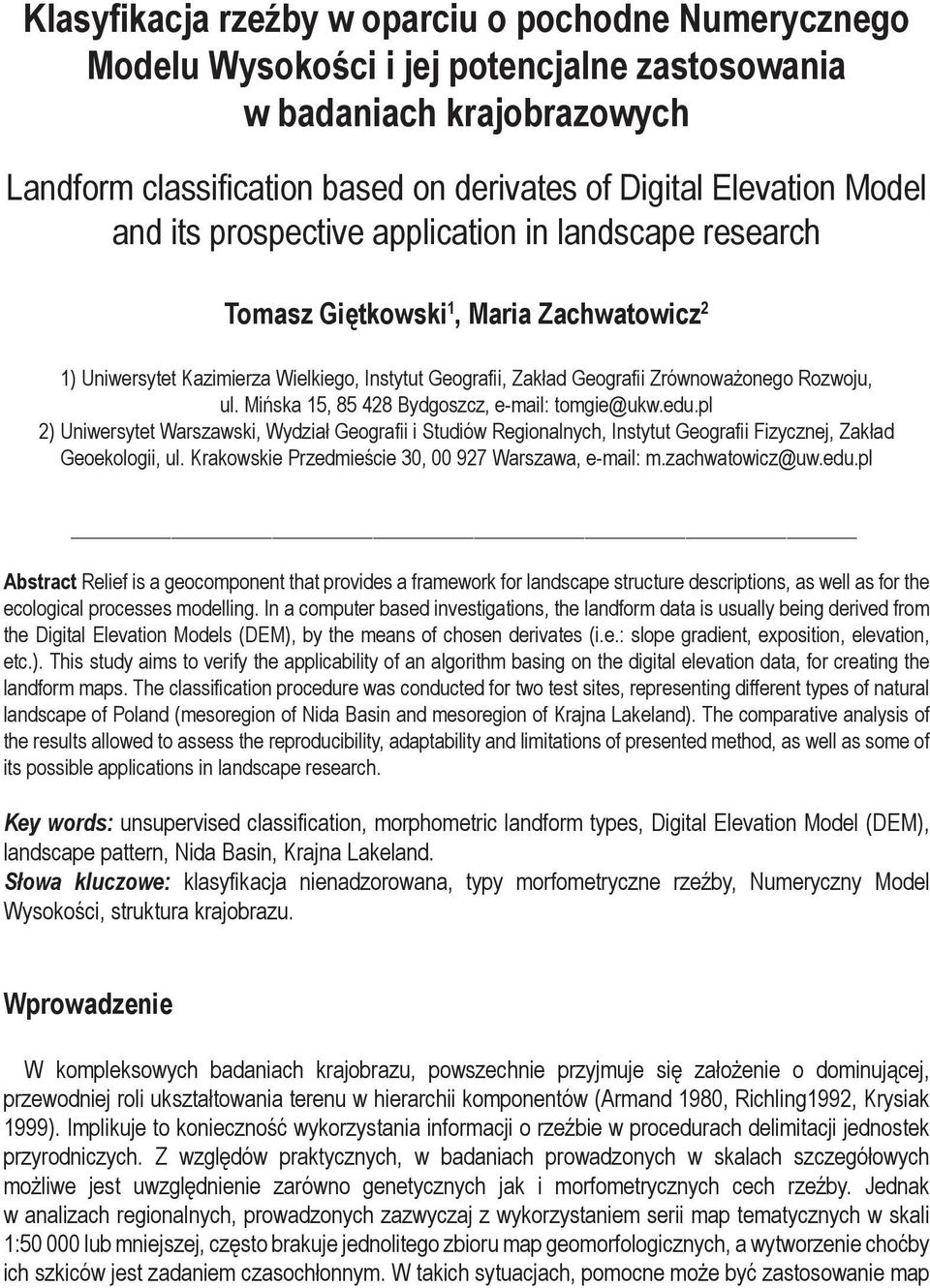 Mińska 15, 85 428 Bydgoszcz, e-mail: tomgie@ukw.edu.pl 2) Uniwersytet Warszawski, Wydział Geografii i Studiów Regionalnych, Instytut Geografii Fizycznej, Zakład Geoekologii, ul.