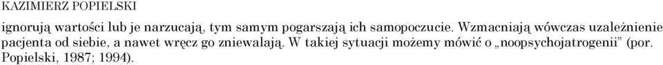 Wzmacniają wówczas uzależnienie pacjenta od siebie, a nawet