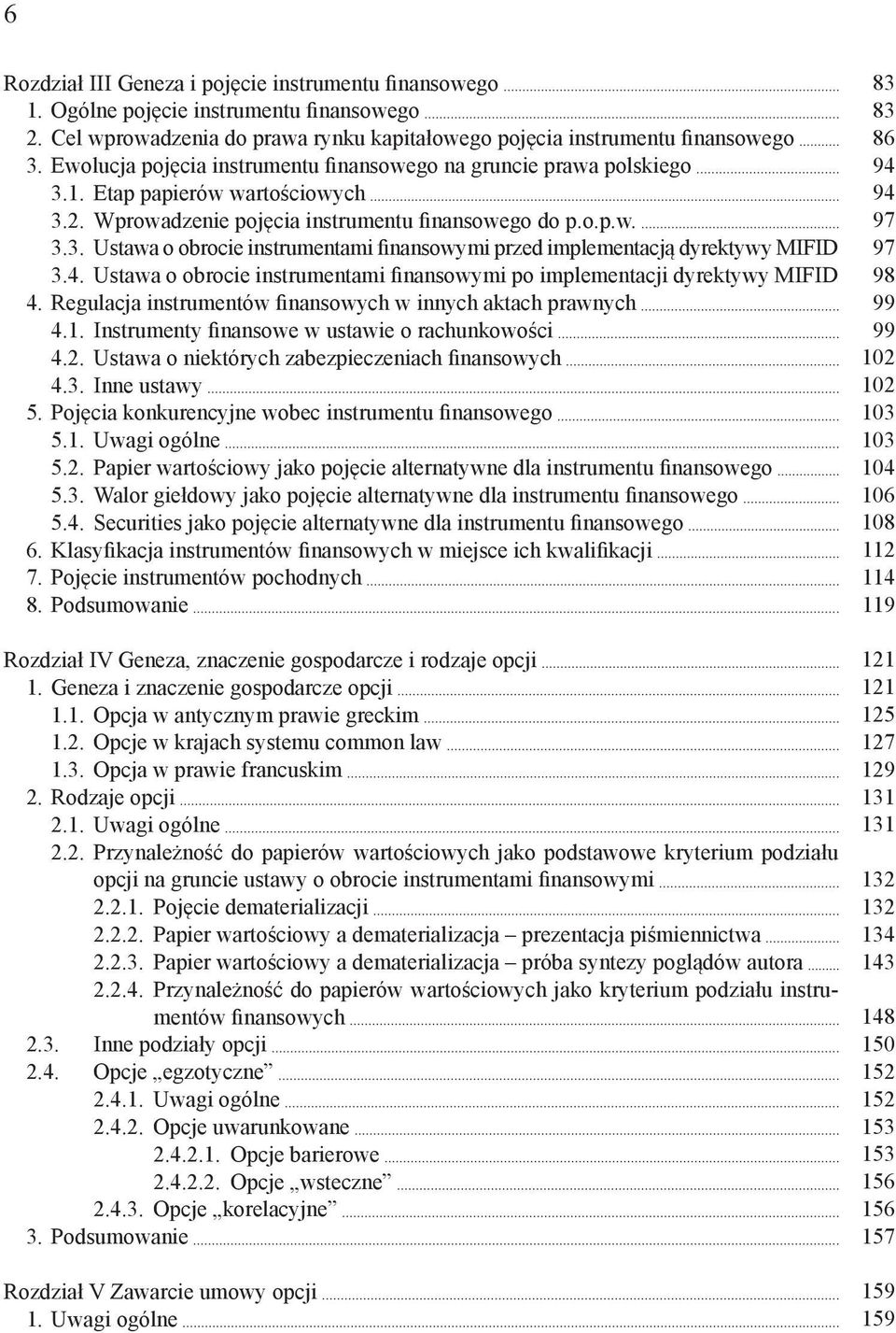 4. Ustawa o obrocie instrumentami finansowymi po implementacji dyrektywy MIFID 4. Regulacja instrumentów finansowych w innych aktach prawnych 4.1. Instrumenty finansowe w ustawie o rachunkowości 4.2.