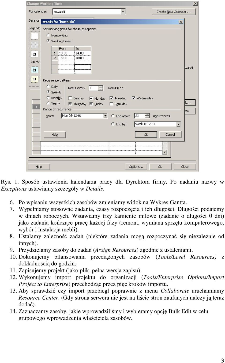 Wstawiamy trzy kamienie milowe (zadanie o długości 0 dni) jako zadania kończące pracę kaŝdej fazy (remont, wymiana sprzętu komputerowego, wybór i instalacja mebli). 8.