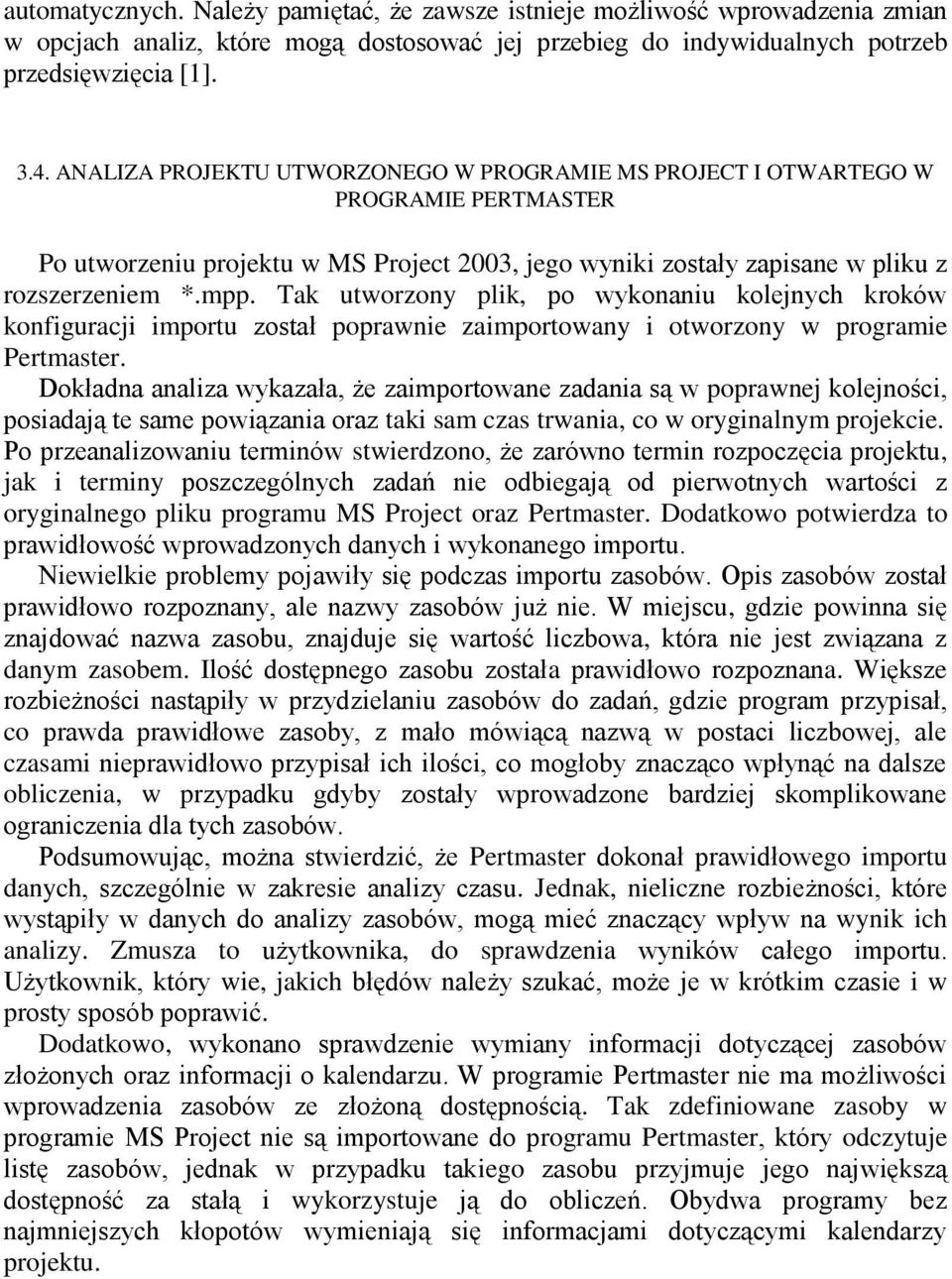 Tak utworzony plik, po wykonaniu kolejnych kroków konfiguracji importu został poprawnie zaimportowany i otworzony w programie Pertmaster.