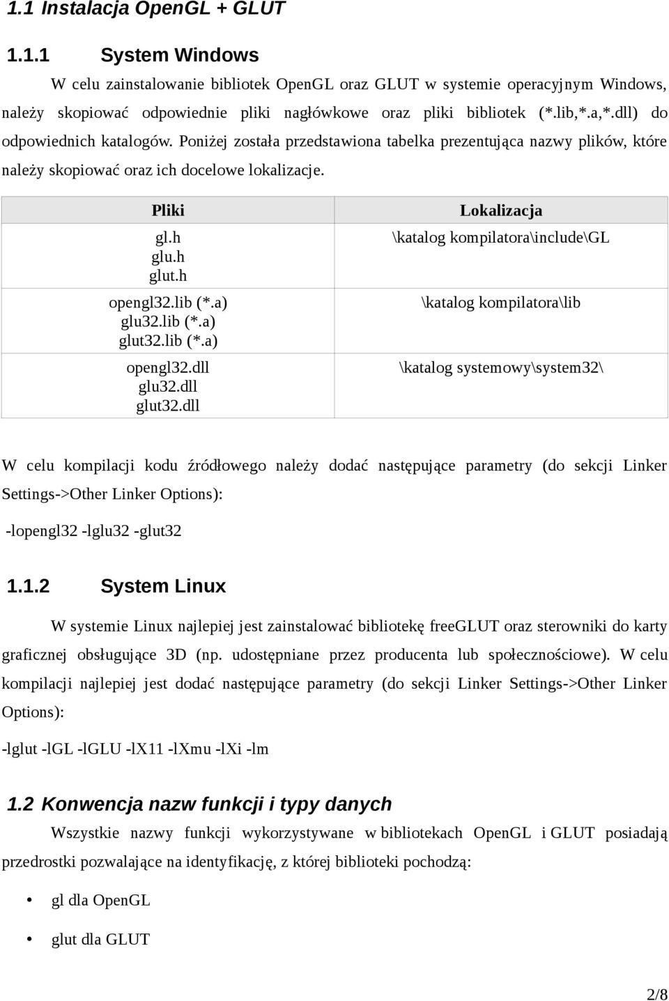 lib (*.a) glu32.lib (*.a) glut32.lib (*.a) opengl32.dll glu32.dll glut32.