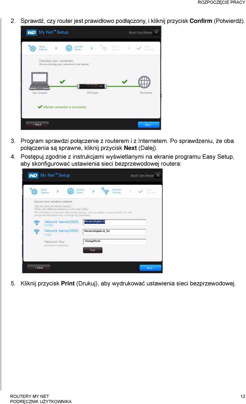 Po sprawdzeniu, że oba połączenia są sprawne, kliknij przycisk Next (Dalej). 4.