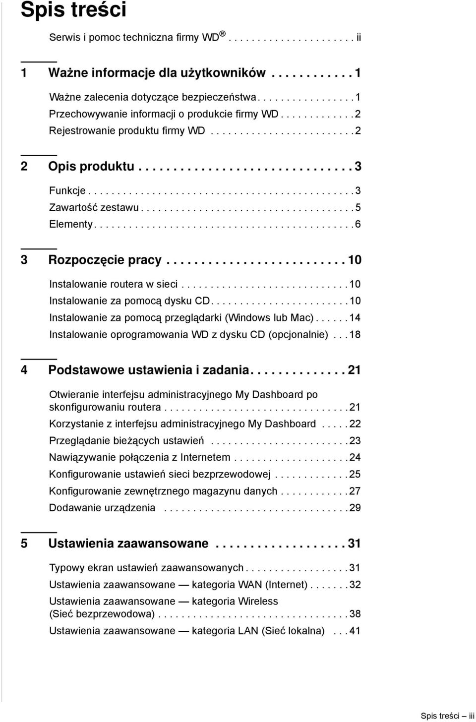 ............................................. 3 Zawartość zestawu..................................... 5 Elementy............................................. 6 3 Rozpoczęcie pracy.